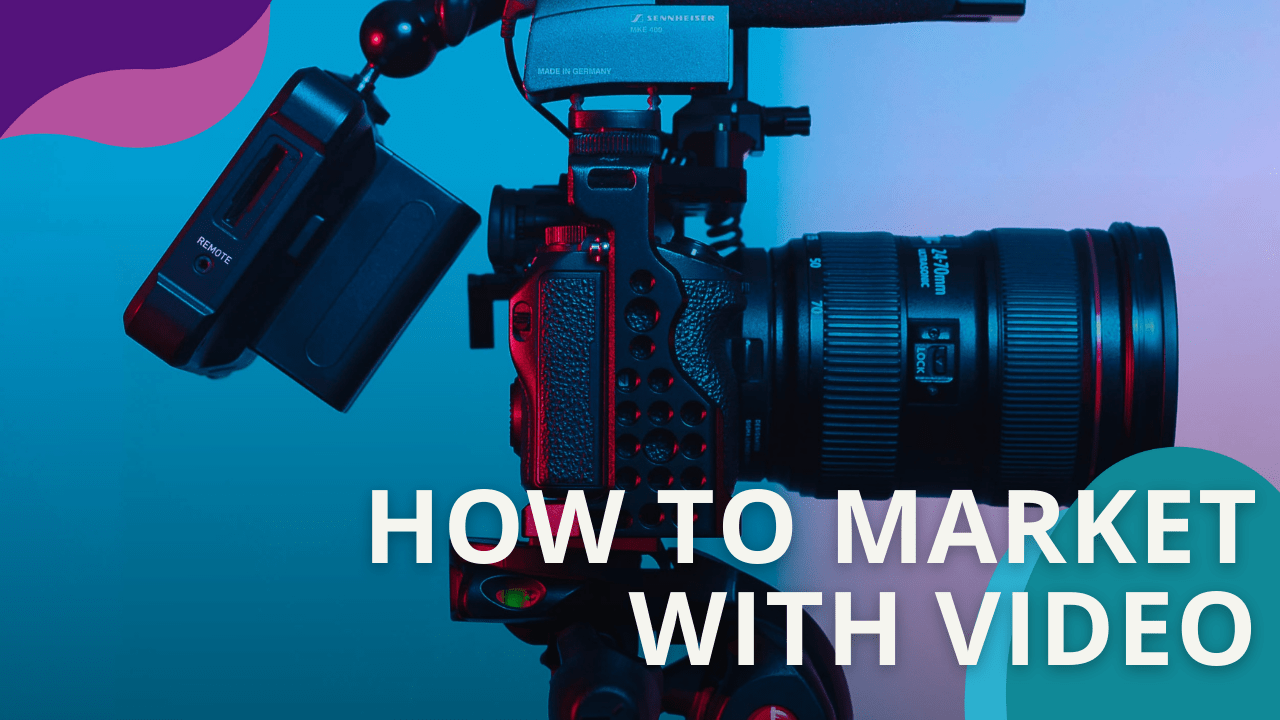 how to market with video